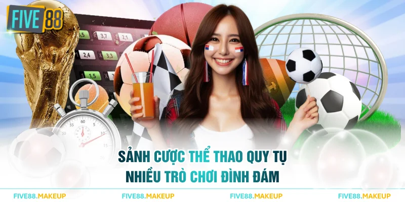 Sảnh cược thể thao quy tụ nhiều trò chơi đình đám